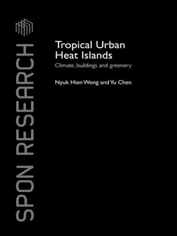 Tropical Urban Heat Islands - Nyuk Hien Wong - Yu Chen