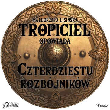 Tropiciel opowiada: Czterdziestu rozbójników - Magorzata Lisiska