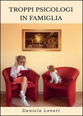 Troppi psicologi in famiglia: quando le emozioni più intense si rincorrono nelle strade della quotidianità