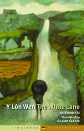 Trosiadau/Translations: Y Lôn Wen/The White Lane