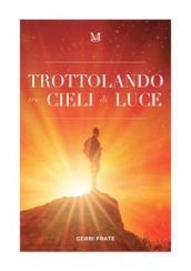 Trottolando tra cieli di luce