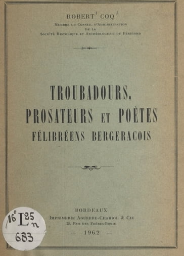 Troubadours, prosateurs et poètes félibréens bergeracois - Robert Coq