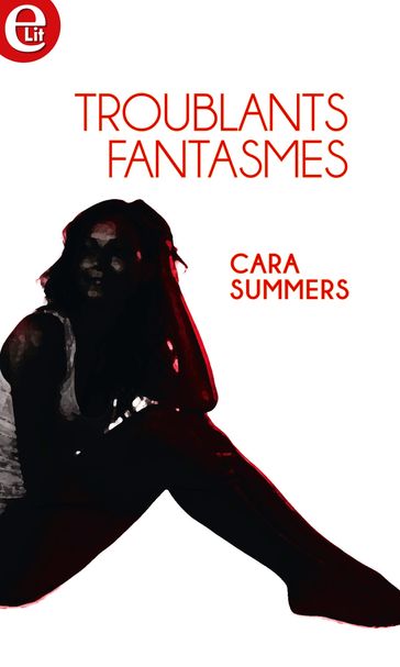 Troublants fantasmes - Cara Summers