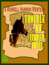 Trouble At Timber Trail (A Russell Harmon Western)