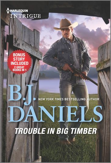 Trouble in Big Timber & Twelve-Gauge Guardian - B.J. Daniels