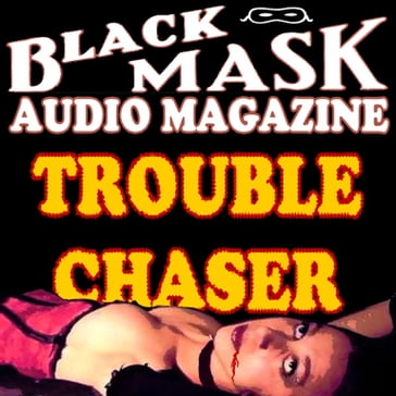 Trouble Chaser - Paul Cain - Tanya A. Perez - Yuri Rasovsky - Keith Alan Deutsch - Josh Stanton - Griffith Chase - Burt Ross - Andrew Barnes