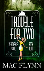 Trouble For Two