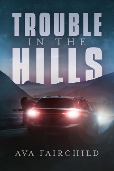 Trouble In The Hills - Ava Fairchild