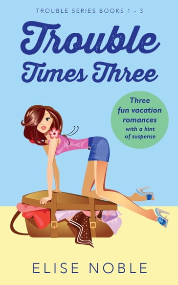 Trouble Times Three - Elise Noble