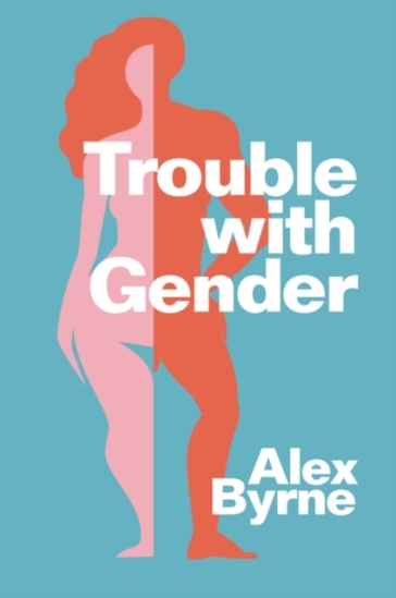 Trouble With Gender - Alex Byrne