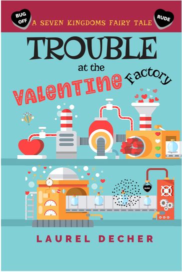 Trouble at the Valentine Factory - Laurel Decher