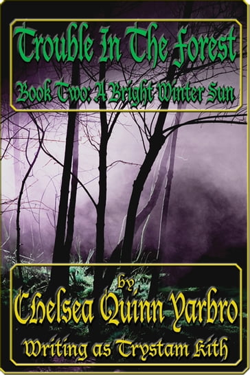 Trouble in the Forest Book Two - Chelsea Quinn Yarbro