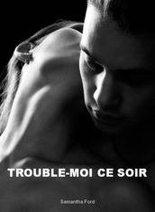 Trouble-moi ce soir