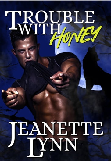 Trouble with Honey - Jeanette Lynn