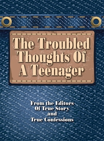 Troubled Thoughts Of A Teenager - The Editors of True Story - True Confessions