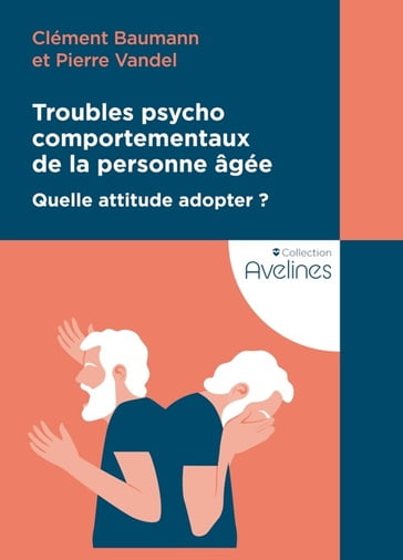 Troubles psychocomportementaux de la personne âgée - Clément Baumann - Pierre Vandel