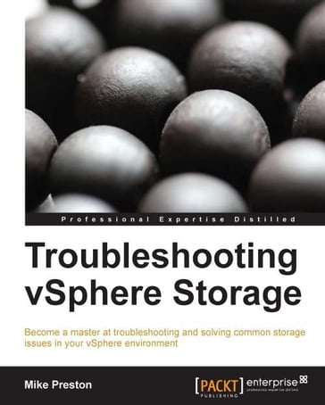Troubleshooting vSphere Storage - Mike Preston