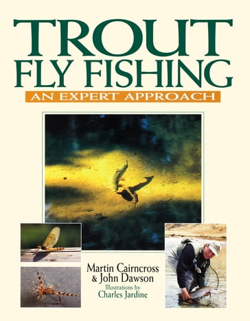 Trout Fly Fishing - John Dawson - Martin Cairncross