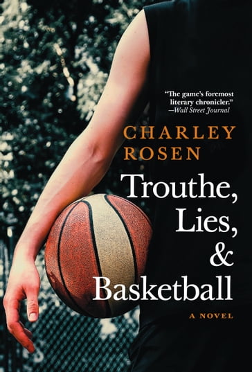 Trouthe, Lies, and Basketball - Charley Rosen
