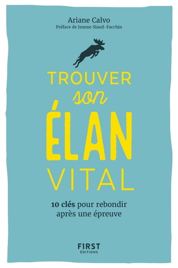 Trouver son élan vital - 10 clés pour rebondir après une épreuvre - Ariane CALVO - Jeanne Siaud-Facchin