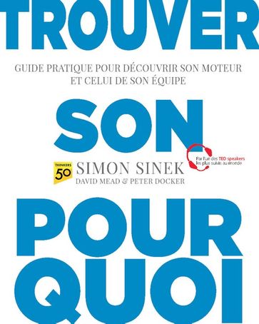 Trouver son pourquoi - David Mead - Peter Docker - Simon Sinek