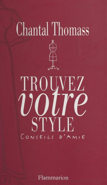 Trouvez votre style - Chantal Thomass - Claire Desserrey - Fabienne Waks