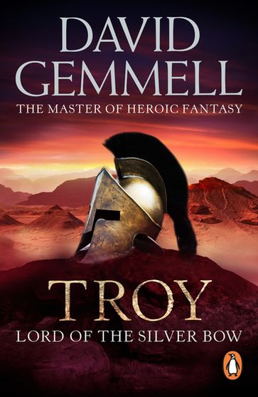 Troy: Lord Of The Silver Bow - David Gemmell