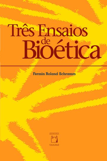 Três ensaios de bioética - Fermin Roland Schramm