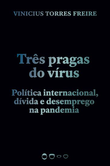 Três pragas do vírus - Vinicius Torres Freire