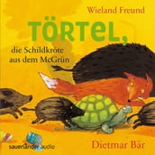 Törtel, die Schildkröte aus dem McGrün - Törtel, Band 1 (Autorisierte Lesefassung)