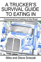 A Trucker s Survival Guide to Eating In