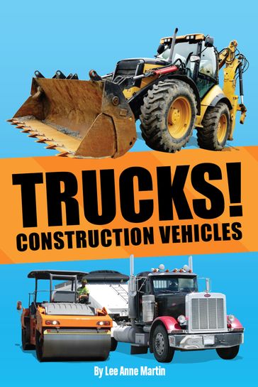 Trucks! Construction Vehicles - Lee Anne Martin