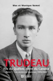 Trudeau. Fils du Québec, père du Canada - Tome 1