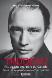 Trudeau. Fils du Québec, père du Canada - Tome 2