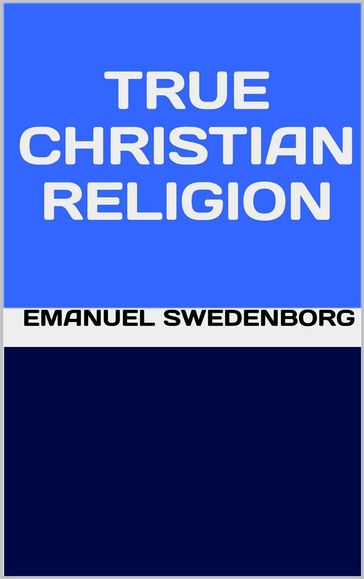 True Christian Religion - Emanuel Swedenborg