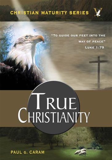 True Christianity - Dr. Paul G. Caram