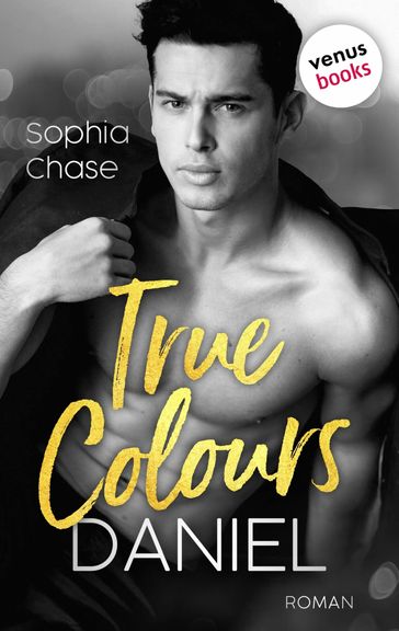 True Colours: Daniel - Die Farbe der Liebe - Sophia Chase