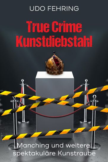 True Crime Kunstdiebstahl - Udo Fehring
