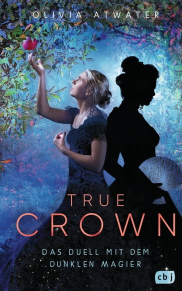 True Crown - Das Duell mit dem dunklen Magier - Olivia Atwater