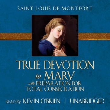True Devotion to Mary - Saint Louis de Montfort