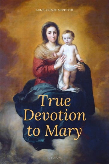 True Devotion to Mary (Illustrated) - Saint Louis de Montfort