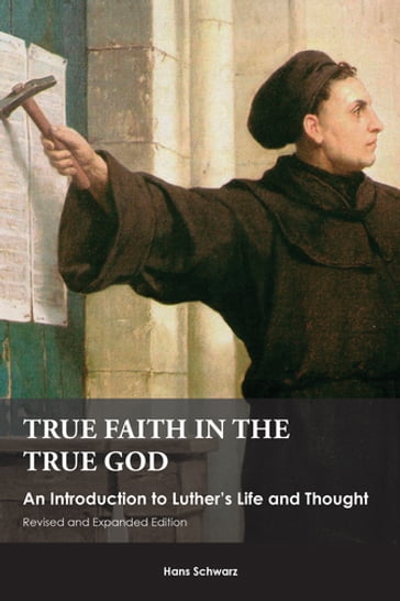 True Faith in the True God - Hans Schwarz