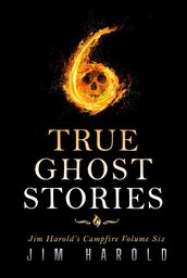 True Ghost Stories: Jim Harold s Campfire 6