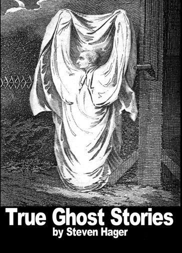 True Ghost Stories - Steven Hager