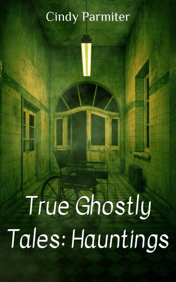 True Ghostly Tales: Hauntings - Cindy Parmiter