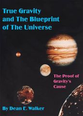 True Gravity and the Blueprint of the Universe