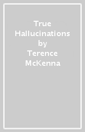 True Hallucinations