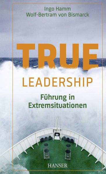 True Leadership - Ingo Hamm - Wolf-Bertram von Bismarck