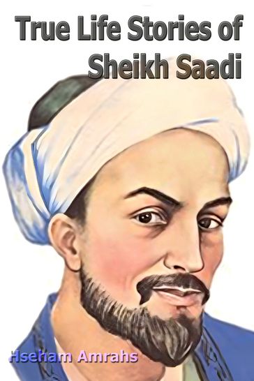 True Life Stories of Sheikh Saadi - Hseham Amrahs