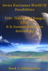 True Love Changes Life; It Is Sweeter And More Interesting